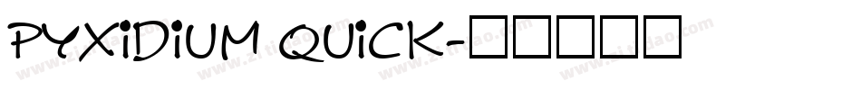 Pyxidium Quick字体转换